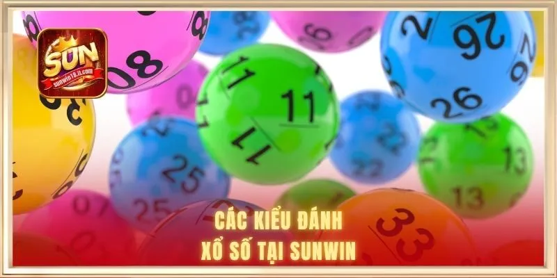 Lô Đề SUNWIN - Đa Dạng Loại Hình Quay Số, Trả Thưởng Nhanh 2 Các kiểu đánh xổ số tại SUNWIN