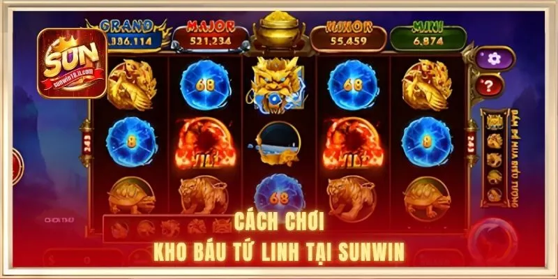 Cách chơi kho báu tứ linh tại SUNWIN