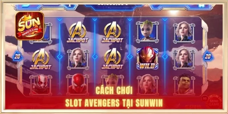 Nổ Hũ Avengers - Game Đổi Thưởng Siêu Anh Hùng Hot 2026 2 Cách chơi slot Avengers tại SUNWIN