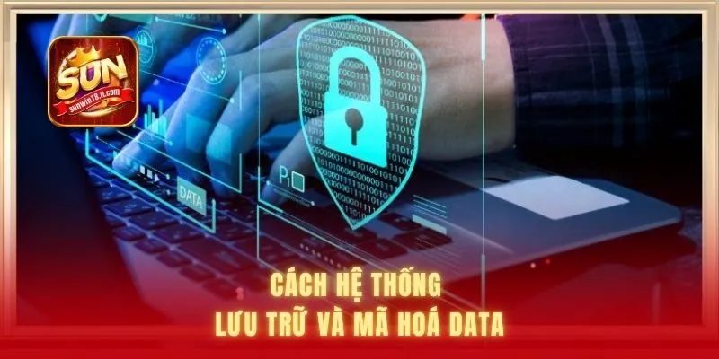 Cách hệ thống lưu trữ và mã hoá data