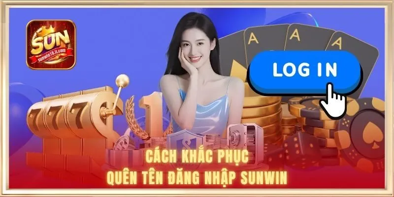 Cách khắc phục sự cố quên tên đăng nhập SUNWIN