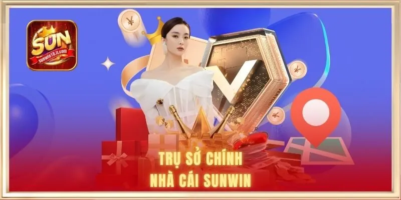 Nhà Cái SUNWIN Ở Đâu? Thông Tin Chính Xác Về Trụ Sở Chính 1 Cập nhật thông tin nhà cái SUNWIN ở đâu