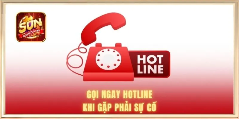 CSKH Sunwin 2 Gọi ngay đến số hotline khi gặp phải vấn đề khẩn