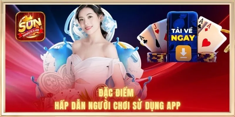SUNWIN Là App Gì? Trải Nghiệm Bất Tận Cho Mọi Hội Viên 2 Đặc điểm hấp dẫn người chơi sử dụng app