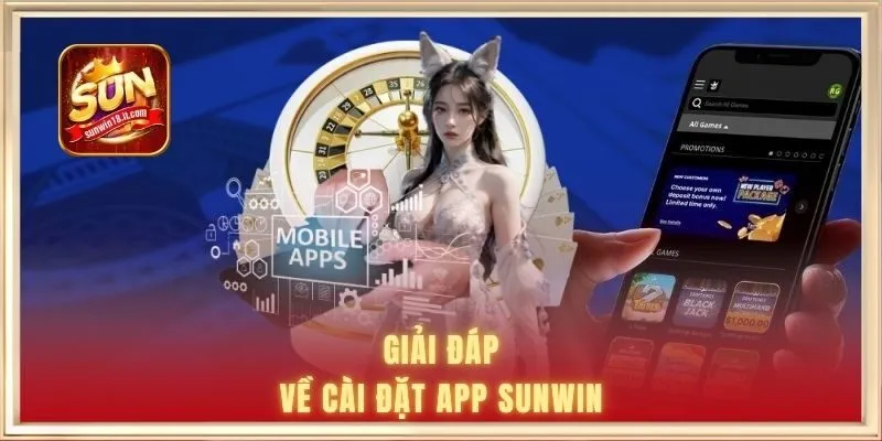 Giải đáp về cài đặt app SUNWIN