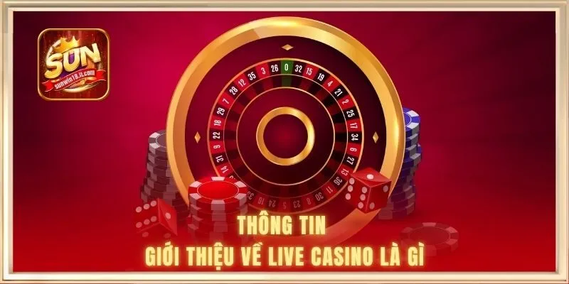 Thông tin giới thiệu về live casino là gì