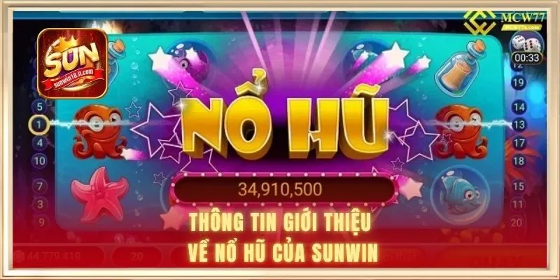 Nổ Hũ SUNWIN - Trải Nghiệm Săn Thưởng Đẳng Cấp, Giá Trị 1 Thông tin giới thiệu về nổ hũ của SUNWIN