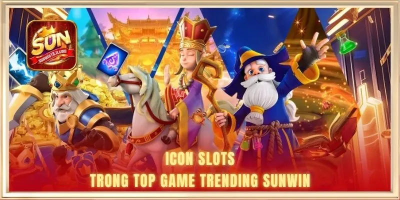 Icon slots trong top game trending SUNWIN
