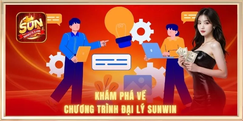 Đại lý Sunwin 1 Khám phá về chương trình đại lý SUNWIN