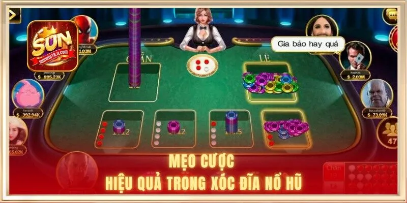 Mẹo cược hiệu quả trong xóc đĩa nổ hũ