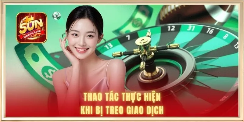 Thao tác thực hiện khi bị treo giao dịch