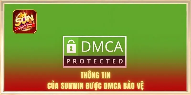 DMCA - Làm Sao Để Bảo Vệ Bản Quyền Tại Cổng Game SUNWIN? 1 Thông tin của SUNWIN được DMCA bảo vệ