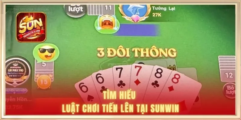 Luật Chơi Tiến Lên SUNWIN Giúp Bạn Làm Chủ Bàn Đấu 1 Tìm hiểu luật chơi tiến lên tại SUNWIN