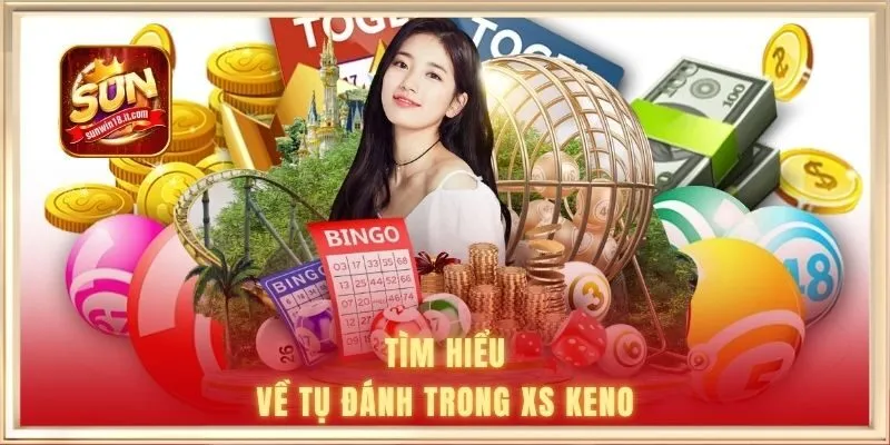 Keno Lộc Phát | Hướng Dẫn Nhập Môn Bài Bản Cược Số 2 Tìm hiểu về tụ đánh trong XS keno