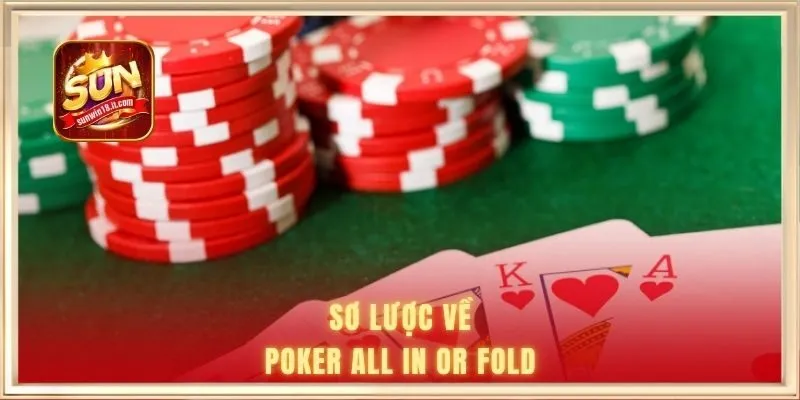 Sơ lược về Poker all in or fold